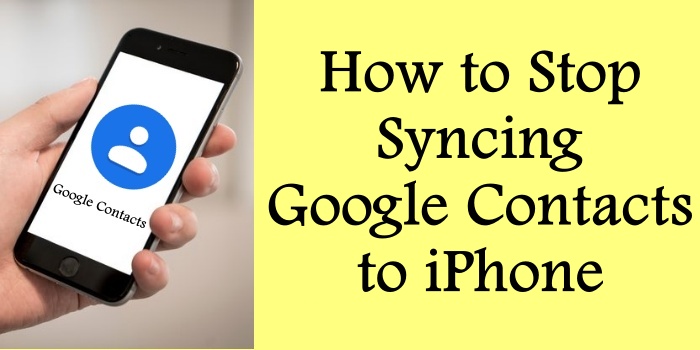 How to Stop Syncing Google Con­tacts to iPhone