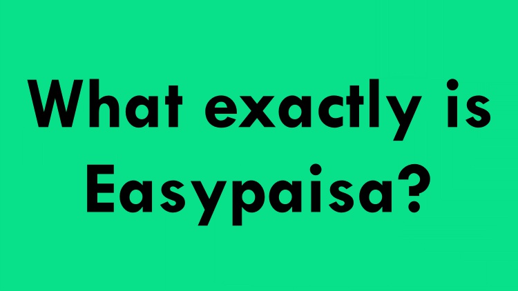 What exactly is Easypaisa?