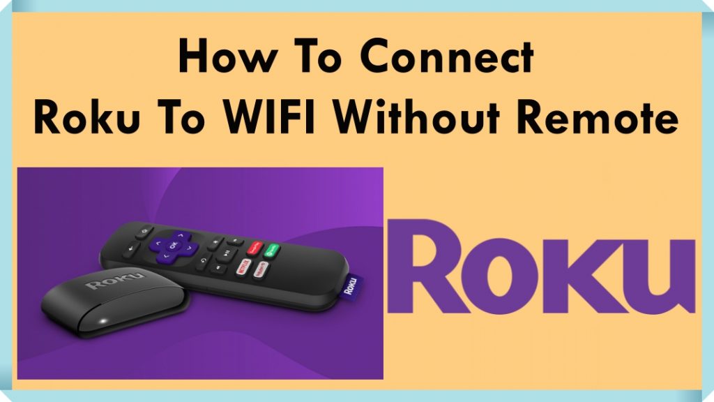 How To Connect Roku To Wifi Without Remote [2 Ways]