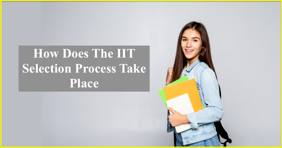 How does the IIT selection process take place