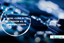 Intel Core i7 Processor Vs. i9 Core Processor