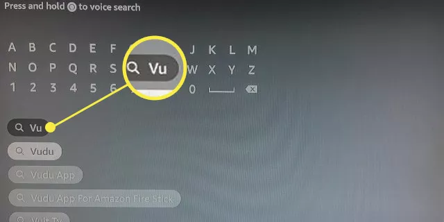 This will open a search bar. Use the Firestick remote to type in "Vudu".