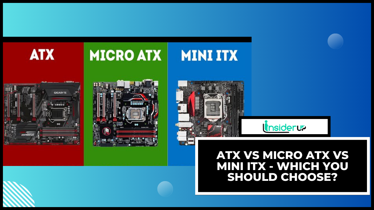 Motherboards: ATX vs Micro ATX vs Mini ITX – Which Should I Choose? 