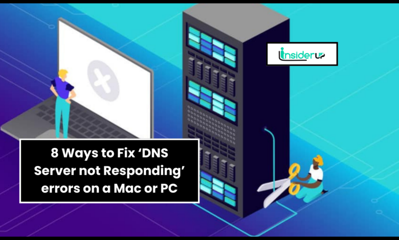 8 Ways to Fix ‘DNS Server not Responding’ errors on a Mac or PC