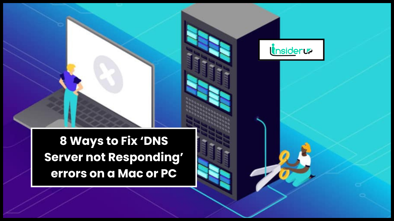 8 Ways to Fix ‘DNS Server not Responding’ errors on a Mac or PC