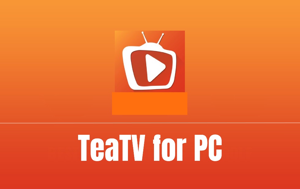 Downloading TeaTV on PC